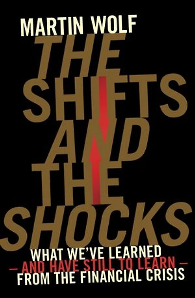 The Shifts and the Shocks: What we've learned – and have still to learn – from the financial crisis