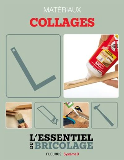 Techniques de base - Matériaux : collages (L'essentiel du bricolage): L'essentiel du bricolage