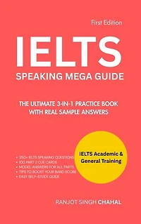 IELTS Speaking Mega Guide: The Ultimate 3-in-1 Practice Book with Real Sample Answers