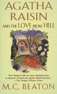 Agatha Raisin and the Love from Hell: An Mystery