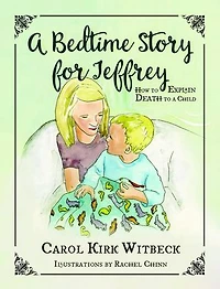 A Bedtime Story for Jeffrey: How to Explain Death to a Child