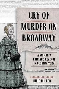 Cry of Murder on Broadway: A Woman's Ruin and Revenge Old New York