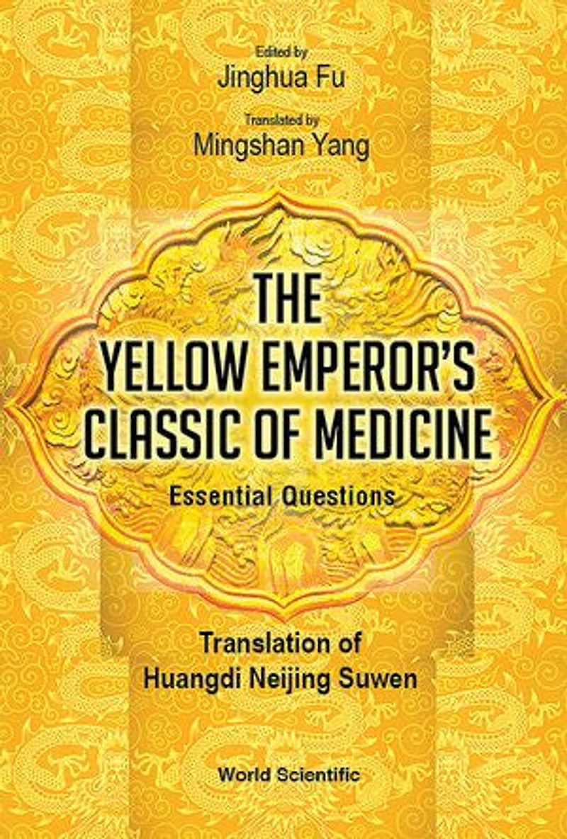 Yellow Emperor's Classic Of Medicine, The - Essential Questions: Translation Huangdi Neijing Suwen