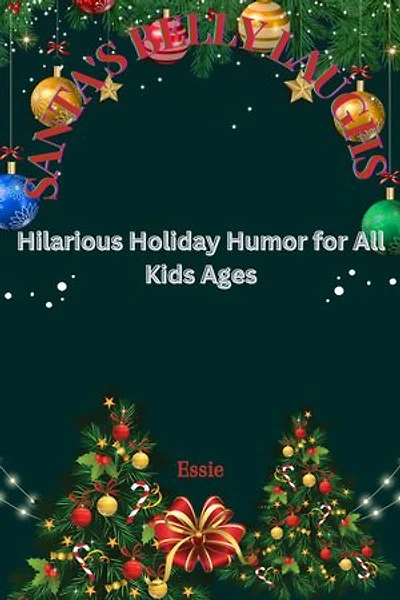 SANTA'S BELLY LAUGHS: Hilarious Holiday Humor for All Kids Ages