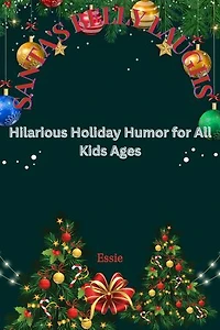 SANTA'S BELLY LAUGHS: Hilarious Holiday Humor for All Kids Ages