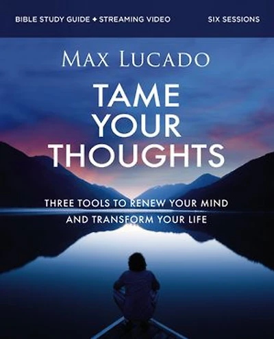 Tame Your Thoughts Bible Study Guide plus Streaming Video: Three Tools to Renew Your Mind and Transform Your Life