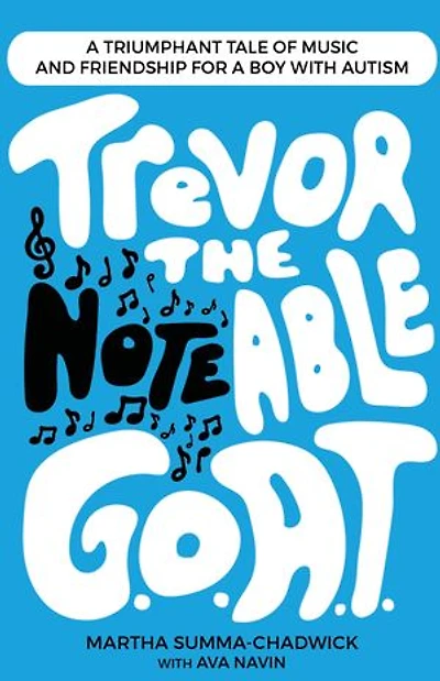 Trevor the Notable G.O.A.T.: A Triumphant Tale of Music and Friendship for a Boy with Autism