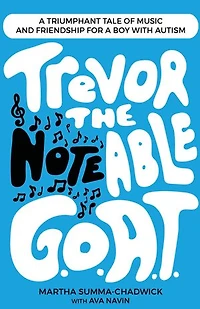 Trevor the Notable G.O.A.T.: A Triumphant Tale of Music and Friendship for a Boy with Autism