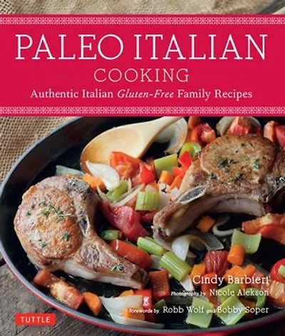 Paleo Italian Cooking: Authentic Gluten-free Family Recipes
