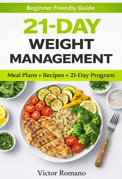 21-day Weight Management Guide: Balanced Meal Plans and Nutrition Tips for Beginners