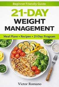 21-day Weight Management Guide: Balanced Meal Plans and Nutrition Tips for Beginners