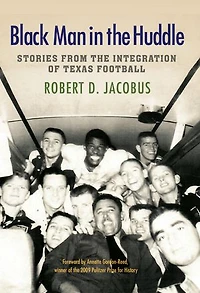 Black Man the Huddle: Stories from Integration of Texas Football