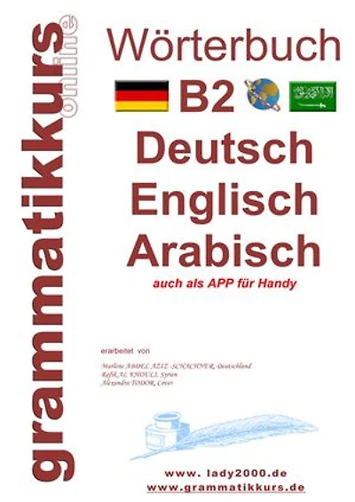 Wörterbuch B2 Deutsch - Englisch - Arabisch - Syrisch: Lernwortschatz Vorbereitung B2 Prüfung TELC / Goethe Institut
