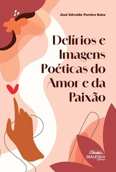Delírios e Imagens Poéticas do Amor e da Paixão