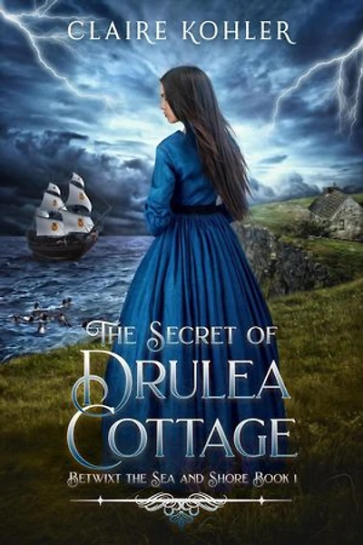 The Secret of Drulea Cottage: Betwixt the Sea and Shore, #1