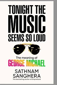 Tonight the Music Seems So Loud: The Meaning of George Michael