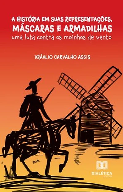 A História em suas Representações, Máscaras e Armadilhas: uma luta contra os moinhos de vento