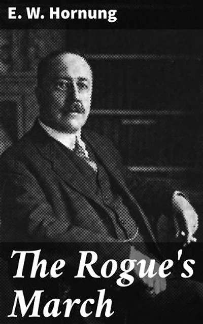 The Rogue's March: Intrigue and Deceit in Victorian England: A Tale of Adventure and Betrayal