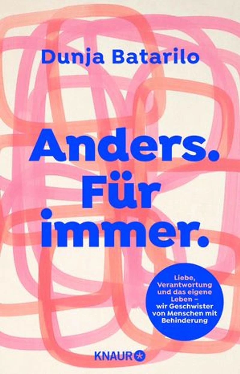 Anders. Für immer: Liebe, Verantwortung und das eigene Leben - wir Geschwister von Menschen mit Behinderung