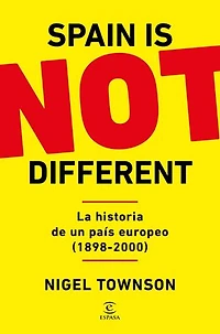 Spain is NOT different: La historia de un país europeo (1898-2000)