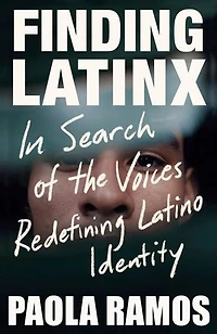 Finding Latinx: Search Of The Voices Redefining Latino Identity