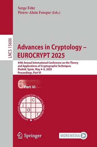 Advances Cryptology - EUROCRYPT 2025: 44th Annual International Conference on the Theory and Applications of Cryptographic Techniques, Madrid, Spain, May 4-8, 2025, Proceedings