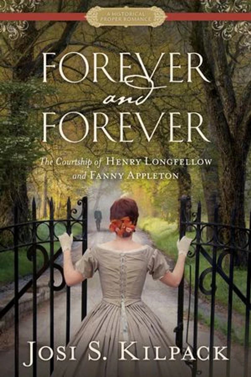 Forever and Forever: The Courtship of Henry Longfellow Fanny Appleton
