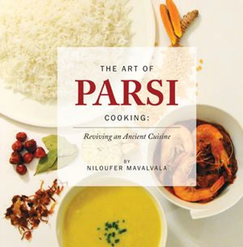 The Art Of Parsi Cooking: Reviving An Ancient Cuisine