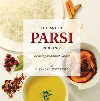 The Art Of Parsi Cooking: Reviving An Ancient Cuisine