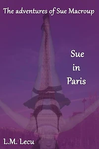 Sue in Paris: The adventures of Sue Macroup, #1