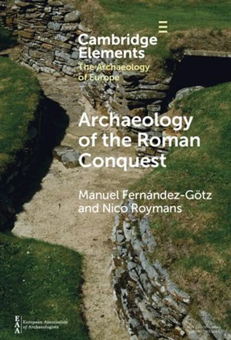 Archaeology of the Roman Conquest: Tracing the Legions, Reclaiming the Conquered