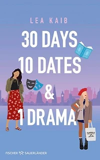 30 Days, 10 Dates & 1 Drama: Humorvolle Friends-to-Lovers Romance über das Suchen und Finden der großen Liebe