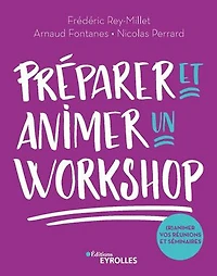 Préparer et animer un workshop: (r)animez vos réunions, séminaires, ateliers