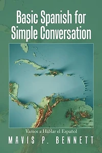 Basic Spanish for Simple Conversation: Vamos a Hablar El Español