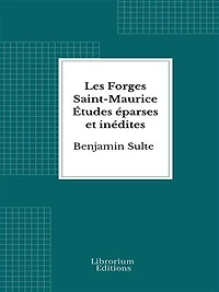 Les Forges Saint-Maurice Études éparses et inédites