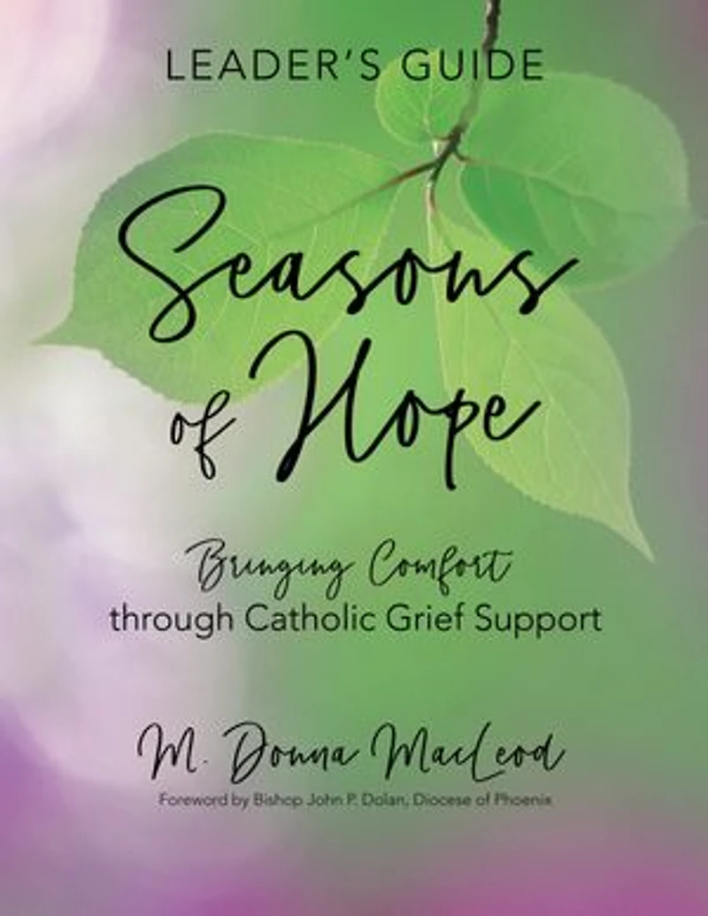 Seasons of Hope Leader's Guide: Bringing Comfort through Catholic Grief Support