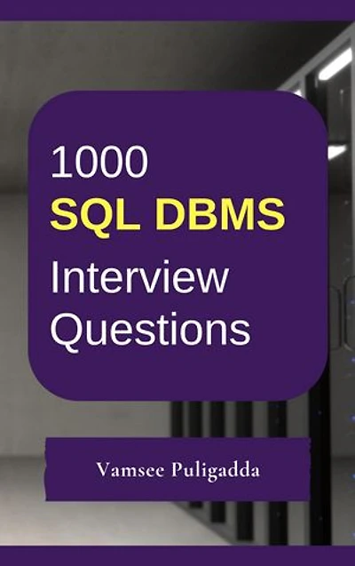 1000 SQL Interview Questions and Answers: 1000 most important and frequently asked structured query language questions and answers to crack interviews
