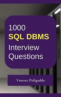 1000 SQL Interview Questions and Answers: 1000 most important and frequently asked structured query language questions and answers to crack interviews