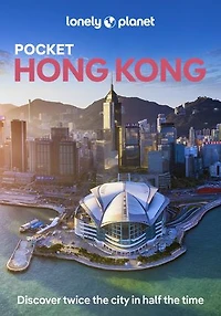 Lonely Planet Pocket Hong Kong 9 9th Ed.: Discover Twice the City Half Time, Top Sights, Maps & Walking Tours, Covers Dragon's Back, Deep Water Bay, Man Mo Temple and more