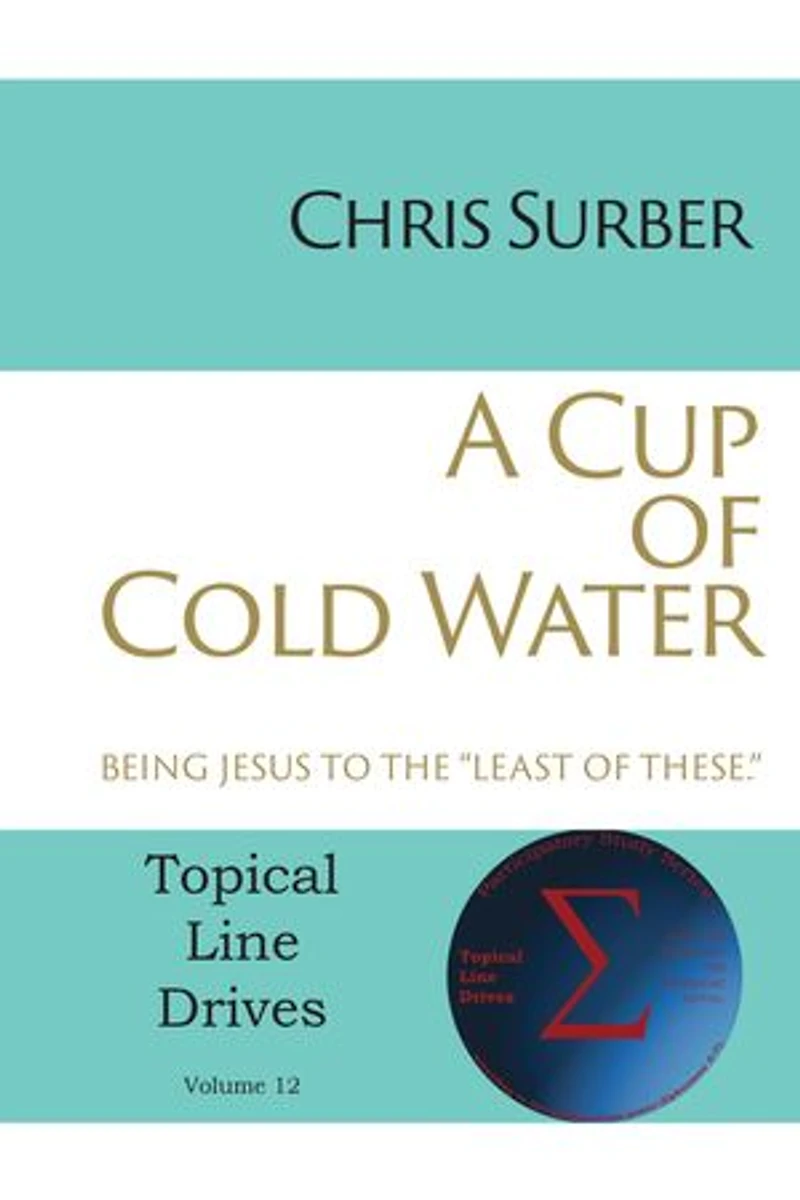 A Cup of Cold Water: Being Jesus to the "Least These"