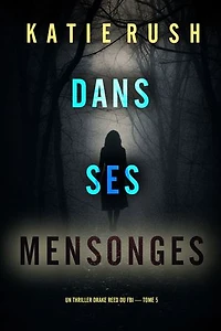 Dans ses mensonges (Un thriller Drake Reed du FBI — tome 5)