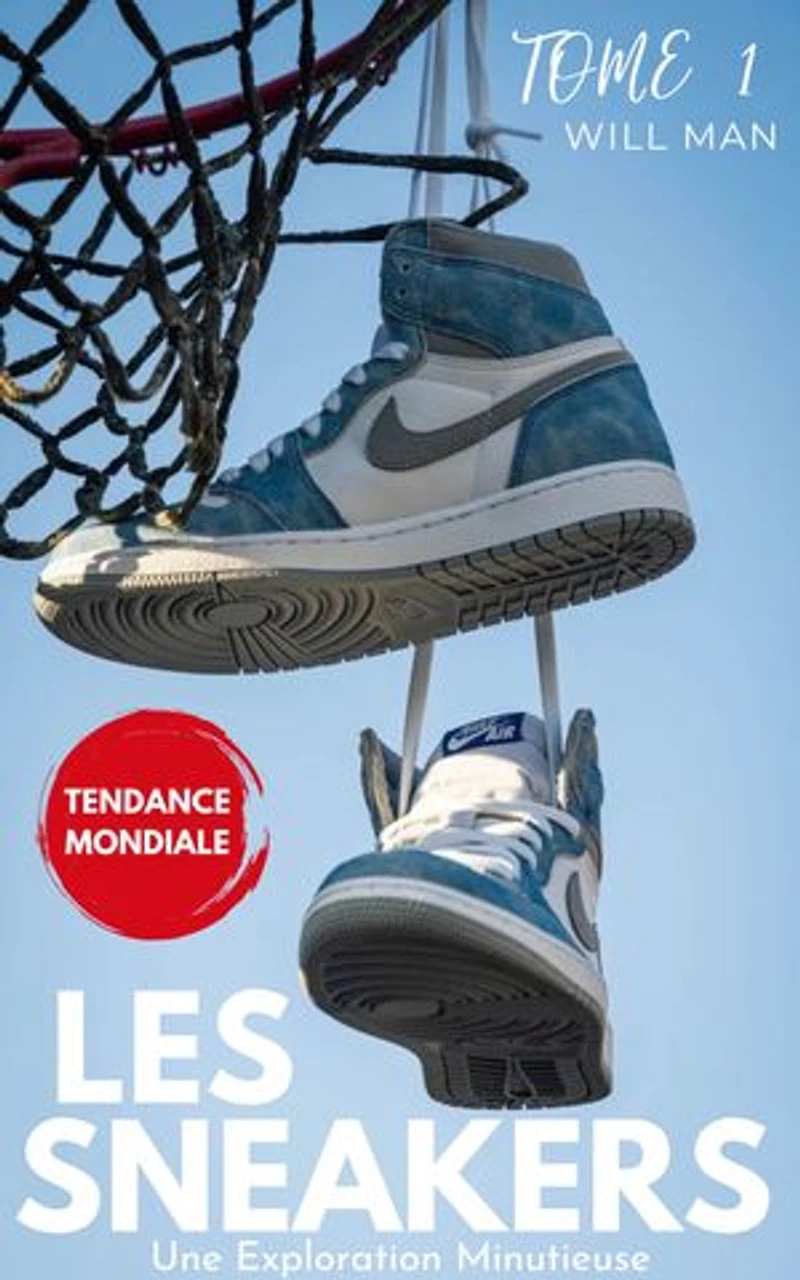 LES SNEAKERS: UNE EXPLORATION MINUTIEUSE DE LA TENDDANCE MONDIALE