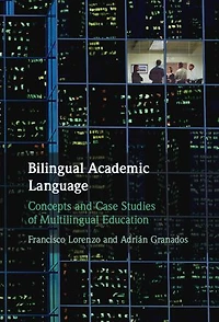 Bilingual Academic Language: Concepts and Case Studies of Multilingual Education