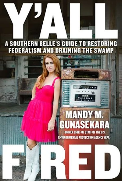 Y'all Fired: A Southern Belle's Guide to Restoring Federalism and Draining the Swamp