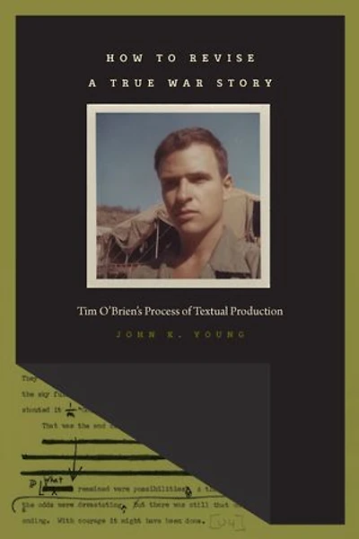 How to Revise a True War Story: Tim O'Brien's Process of Textual Production