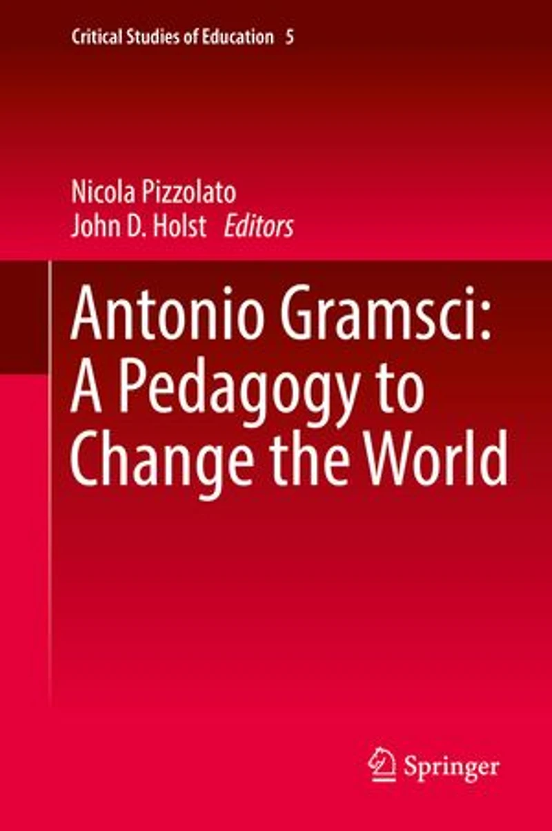 Antonio Gramsci: A Pedagogy To Change The World