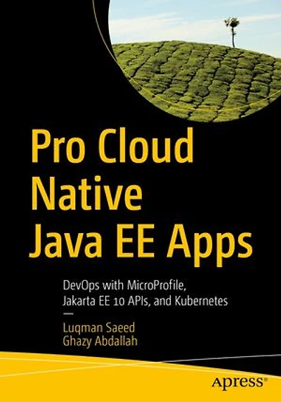 Pro Cloud-Native Java EE Apps: DevOps with MicroProfile, Jakarta 11 APIs, and Kubernetes