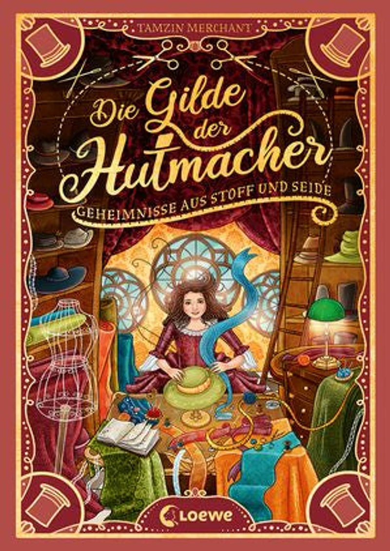 Die Gilde der Hutmacher (Die magischen Gilden, Band 1) - Geheimnisse aus Stoff und Seide: Entdecke die bezaubernde Mischung aus Magie und Mode - Für Kinder ab 10 Jahren