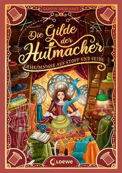 Die Gilde der Hutmacher (Die magischen Gilden, Band 1) - Geheimnisse aus Stoff und Seide: Entdecke die bezaubernde Mischung aus Magie und Mode - Für Kinder ab 10 Jahren