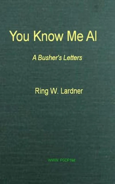 You Know Me Al: A Busher's Letters